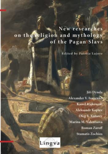 New Researches on the Religion and Mythology of the Pagan Slavs