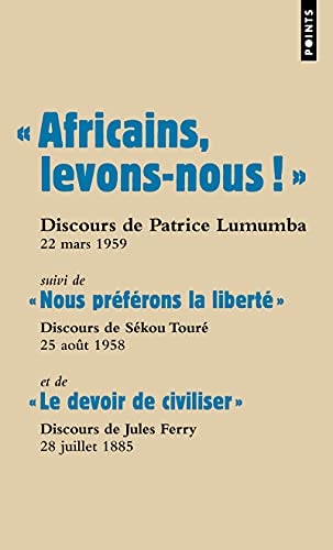 Africains, Levons-Nous ! . Suivi de Nous PR'F'rons La Libert' Et de Le Devoir de Civiliser: suivi de « Nous préférons la liberté » et de « Le devoir de civiliser »