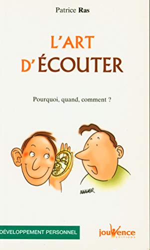 L'art d'écouter: Pourquoi, quand, comment