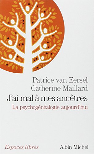 J'ai mal à mes ancêtres: La psychogénéalogie aujourd'hui