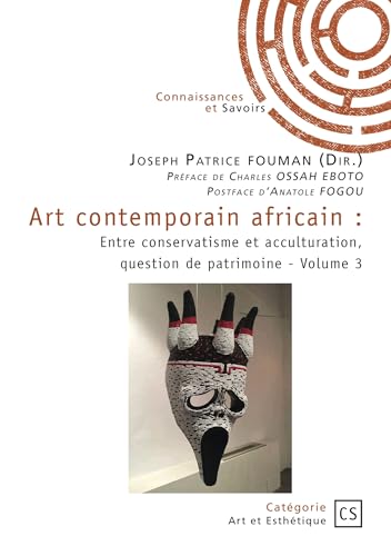 Art contemporain africain - Tome 3: Entre conservatisme et acculturation, question de patrimoine von Publibook
