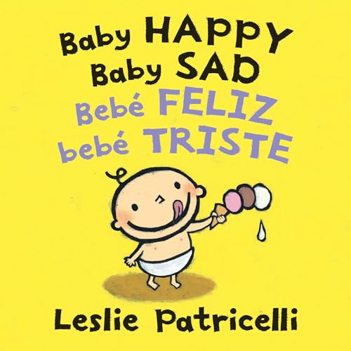 Baby Happy Baby Sad/Bebè feliz bebè triste (Leslie Patricelli board books)