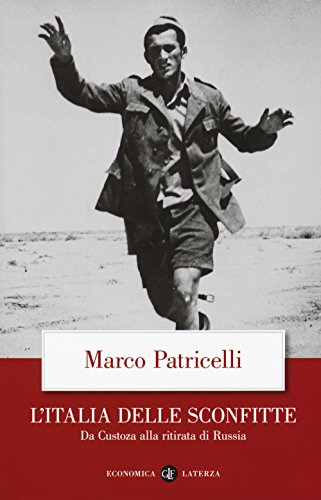 L'Italia delle sconfitte. Da Custoza alla ritirata di Russia (Economica Laterza)