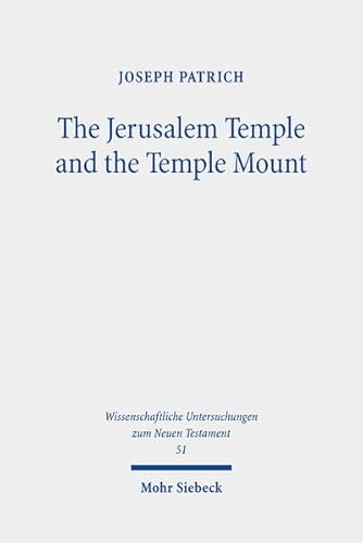 The Jerusalem Temple and the Temple Mount: Collected Essays (Wissenschaftliche Untersuchungen zum Neuen Testament, Band 514) von Mohr Siebeck