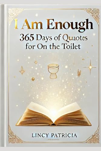 I AM Enough 365 Days of quotes For on the toilet: A proven practice for reprogramming the brain From inner critic to inner cheerleader. von Independently published