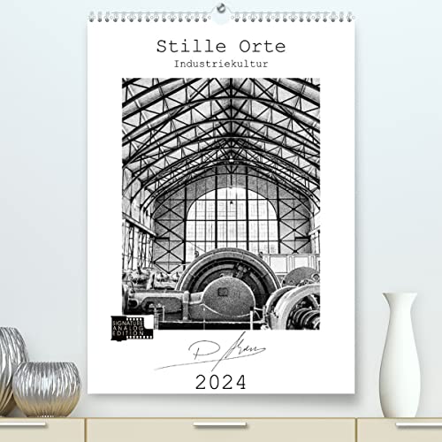 Stille Orte - Industriekultur (hochwertiger Premium Wandkalender 2024 DIN A2 hoch), Kunstdruck in Hochglanz