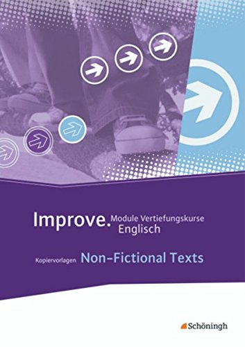 Improve - Module Vertiefungskurse Englisch: Improve - Module Grund- und Vertiefungskurse Englisch: Non-Fictional Texts: Kopiervorlagen