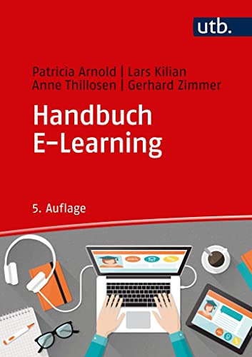 Handbuch E-Learning: Lehren und Lernen mit digitalen Medien von UTB GmbH
