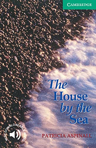 The House by the Sea: Englische Lektüre für das 3. Lernjahr. Paperback with downloadable audio (Cambridge English Readers)