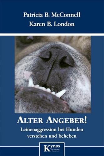 Alter Angeber!: Leinenaggressionen bei Hunden verstehen und beheben: Leinenaggression bei Hunden verstehen und beheben (Das besondere Hundebuch)
