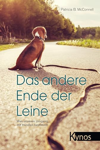 Das andere Ende der Leine: Was unseren Umgang mit Hunden bestimmt von Kynos Verlag