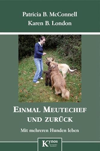 Einmal Meutechef und zurück: Mit mehreren Hunden leben (Das besondere Hundebuch) Einmal Meutechef und zurück: Mit mehreren Hunden leben (Das besondere Hundebuch)