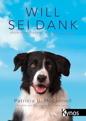 Will sei Dank: Memoiren einer Frau mit Hund von Kynos Verlag