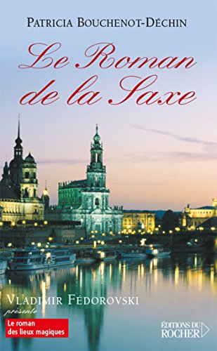 Le Roman de la Saxe Le Roman de la Saxe von Editions du Rocher