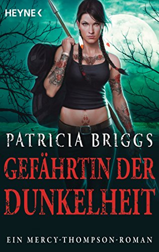 Gefährtin der Dunkelheit: Mercy Thompson 8 - Roman (Mercy-Thompson-Reihe, Band 8)