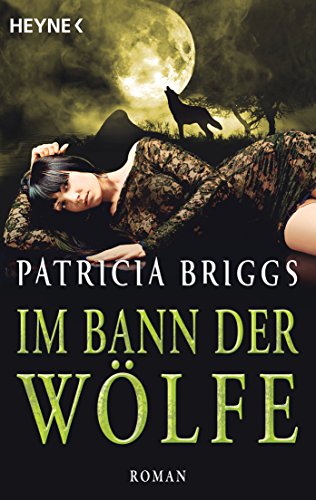 Im Bann der Wölfe: Alpha & Omega 4 - Roman Im Bann der Wölfe: Alpha & Omega 4 - Roman