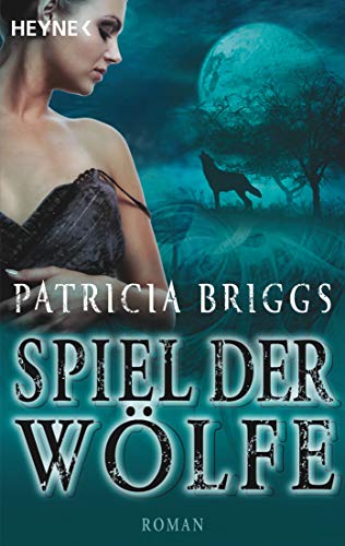 Spiel der Wölfe (Alpha & Omega, Band 2) von Heyne Taschenbuch