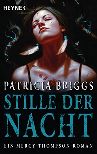 Stille der Nacht: Mercy Thompson 10 - Roman (Mercy-Thompson-Reihe, Band 10) Stille der Nacht: Mercy Thompson 10 - Roman (Mercy-Thompson-Reihe, Band 10) von Heyne Taschenbuch