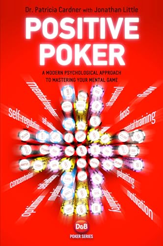 Positive Poker: A Modern Psychological Approach to Mastering Your Mental Game von D & B Publishing