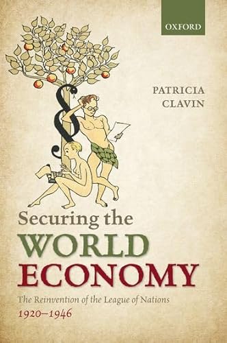 Securing the World Economy: The Reinvention of the League of Nations, 1920-1946 von Oxford University Press