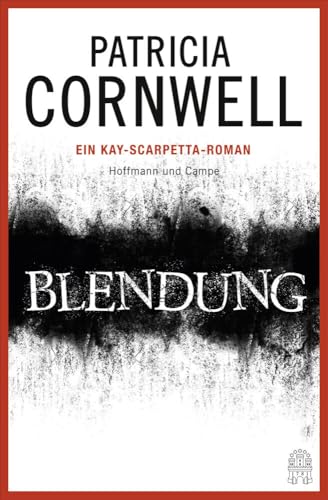 Blendung: Kay Scarpettas 21. Fall von Hoffmann und Campe
