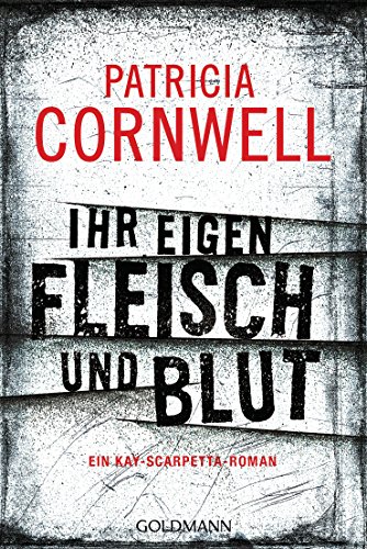 Ihr eigen Fleisch und Blut: Roman (Kay Scarpetta, Band 22)