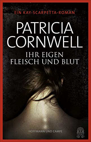 Ihr eigen Fleisch und Blut: Kay Scarpettas 22. Fall von Hoffmann und Campe Verlag