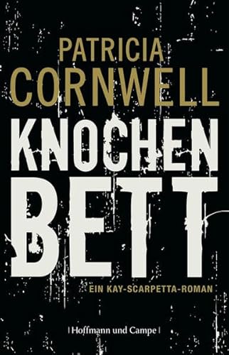 Knochenbett: Ein Kay-Scarpetta-Roman