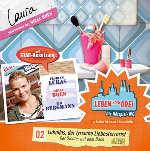 Leben hoch drei 02. Laura : Lukullus, der lyrische Liebesterrorist / Der Dichter auf dem Dach