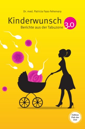 Kinderwunsch 3.0.: Berichte aus der Tabuzone