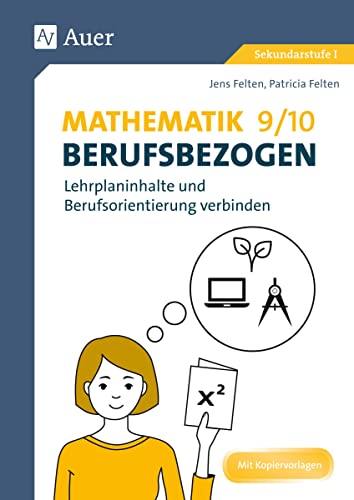Mathematik 9-10 berufsbezogen: Lehrplaninhalte und Berufsorientierung verbinden (9. und 10. Klasse) (Berufsbezogener Fachunterricht)
