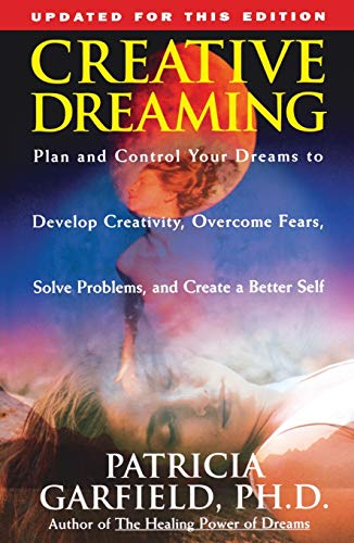 Creative Dreaming: Plan And Control Your Dreams To Develop Creativity Overcome Fears Solve Proble von Atria Books