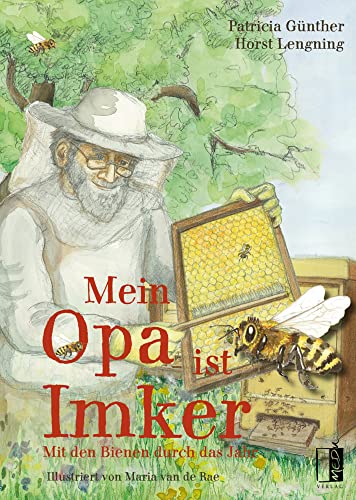 Mein Opa ist Imker: Mit den Bienen durch das Jahr