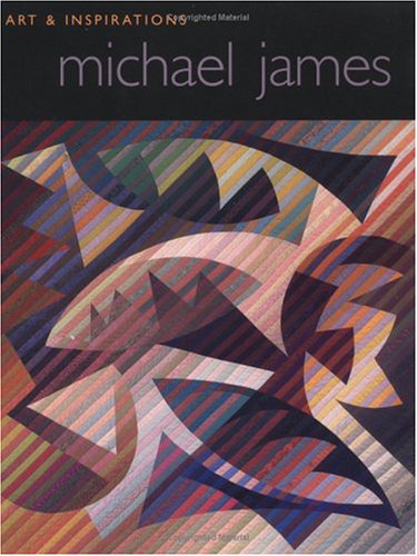 Michael James: Art & Inspirations: Art and Inspirations von C & T Publishing