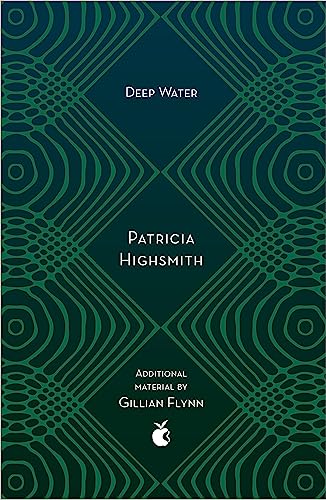 Deep Water: The compulsive classic thriller from the author of THE TALENTED MR RIPLEY