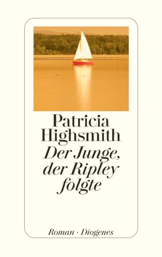 Der Junge, der Ripley folgte: Roman. Nachw. v. Paul Ingendaay