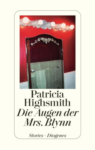 Die Augen der Mrs. Blynn: Stories. Aus d. Amerikan. v. Christa E. Seibicke. Nachw. v. Paul Ingendaay von Diogenes Verlag AG