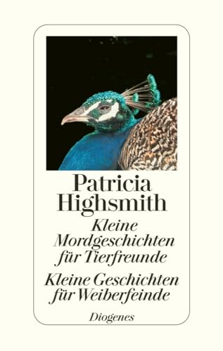 Kleine Mordgeschichten für Tierfreunde / Kleine Geschichten für Weiberfeinde: Stories. Nachw. v. Paul Ingendaay von Diogenes