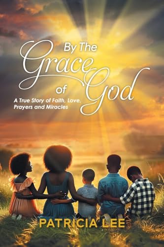 By The Grace of God: A True Story of Faith, Love, prayers, and Miracles By The Grace of God: A True Story of Faith, Love, prayers, and Miracles von Aspire Publishing Hub, LLC
