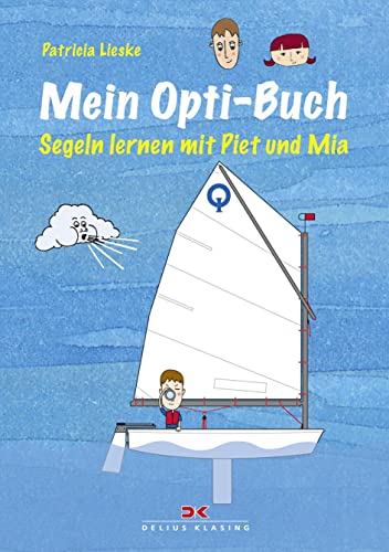 Mein Opti-Buch: Segeln lernen mit Piet und Mia von DELIUS KLASING