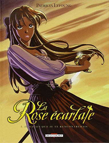 La Rose écarlate T01: Je savais que je te rencontrerais