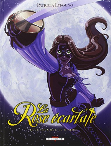 La Rose écarlate T02: Je veux que tu m'aimes von Éditions Delcourt