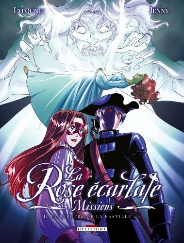 La Rose écarlate - Missions, Tome 2 : Le Spectre de la Bastille 2: Le spectre de la Bastille 2/2