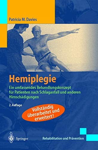 Hemiplegie: Ein umfassendes Behandlungskonzept für Patienten nach Schlaganfall und anderen Hirnschädigungen (Rehabilitation Und Pravention)