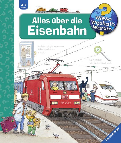 Alles über die Eisenbahn: Alles Uber Die Eisenbahn (Wieso? Weshalb? Warum?, Band 8)