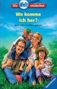 Wo komme ich her?: Mein erstes Aufklärungsbuch (Die Welt entdecken, Band 9) von Ravensburger Buchverlag