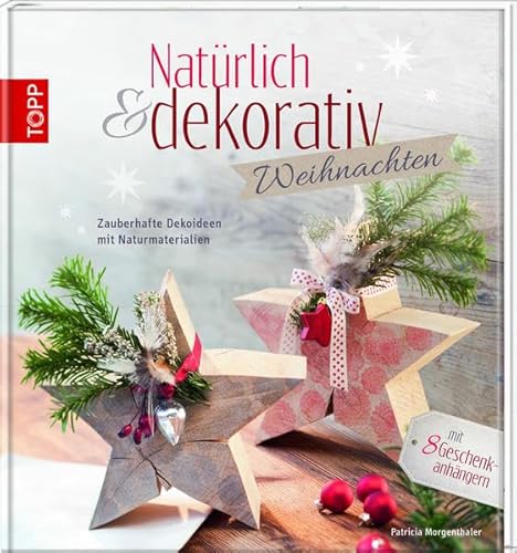 Natürlich & dekorativ Weihnachten: Zauberhafte Dekoideen mit Naturmaterialien