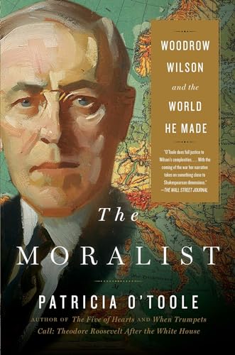 The Moralist: Woodrow Wilson and the World He Made von Simon & Schuster
