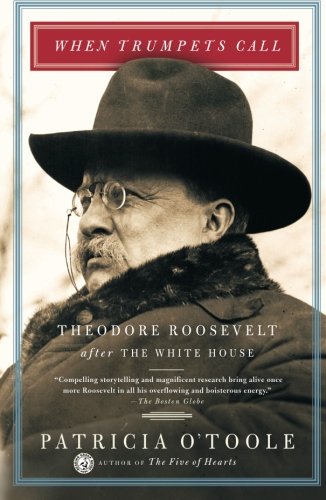 When Trumpets Call: Theodore Roosevelt After The White House When Trumpets Call: Theodore Roosevelt After The White House von Simon & Schuster