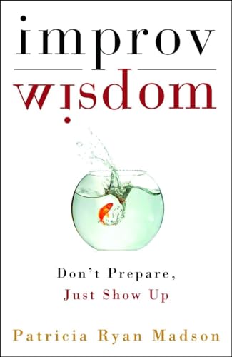 Improv Wisdom: Don't Prepare, Just Show Up von CROWN